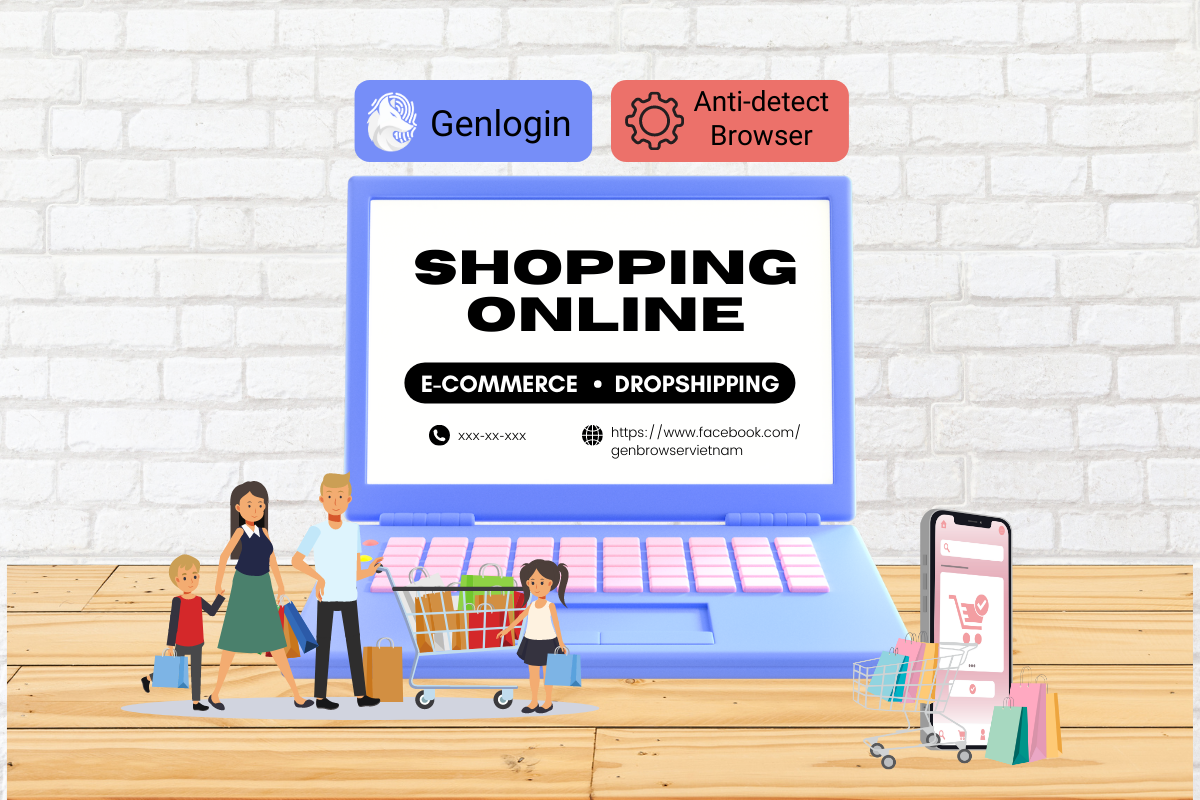 Anti detect browser danh cho E commerce va Dropshipping. 2
